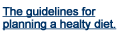 The guidelines for planning a healthy diet.